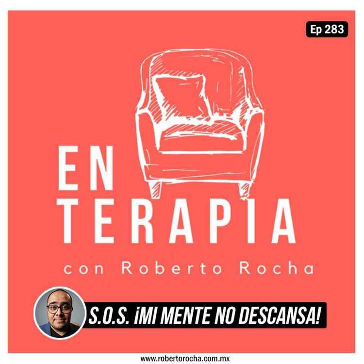 cover art for Ep 283 S.O.S. ¡Mi mente no descansa!