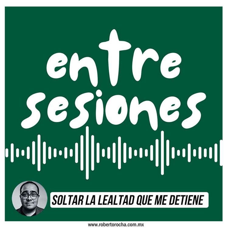 cover art for Entre Sesiones: Soltar la lealtad que me detiene