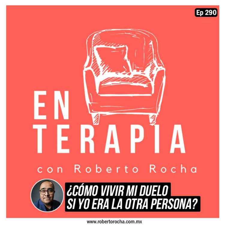 cover art for Ep 290 ¿Cómo vivir mi duelo si yo era la otra persona?