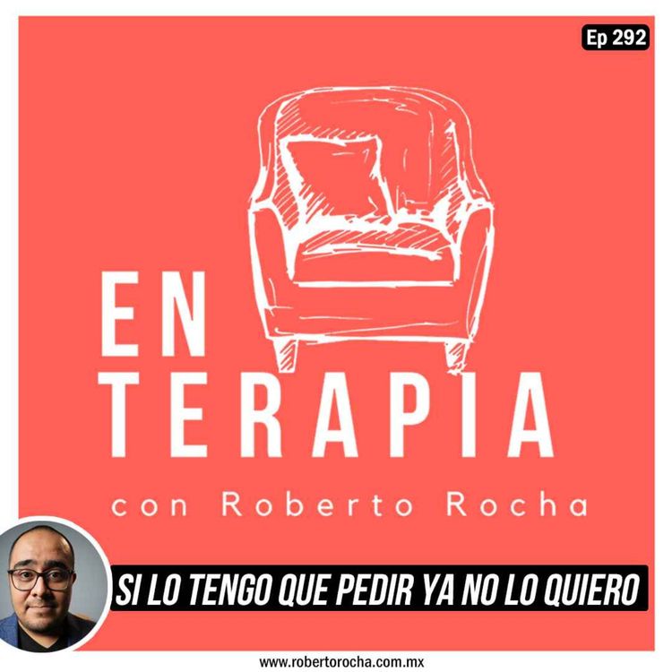cover art for Ep 292 Si lo tengo que pedir ya no lo quiero