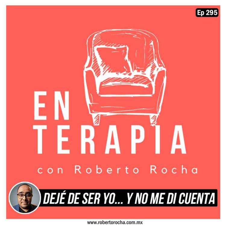 cover art for Ep 295 Dejé de ser yo... y no me di cuenta