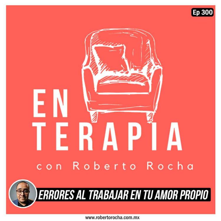 cover art for Ep 300 Errores al trabajar en tu amor propio