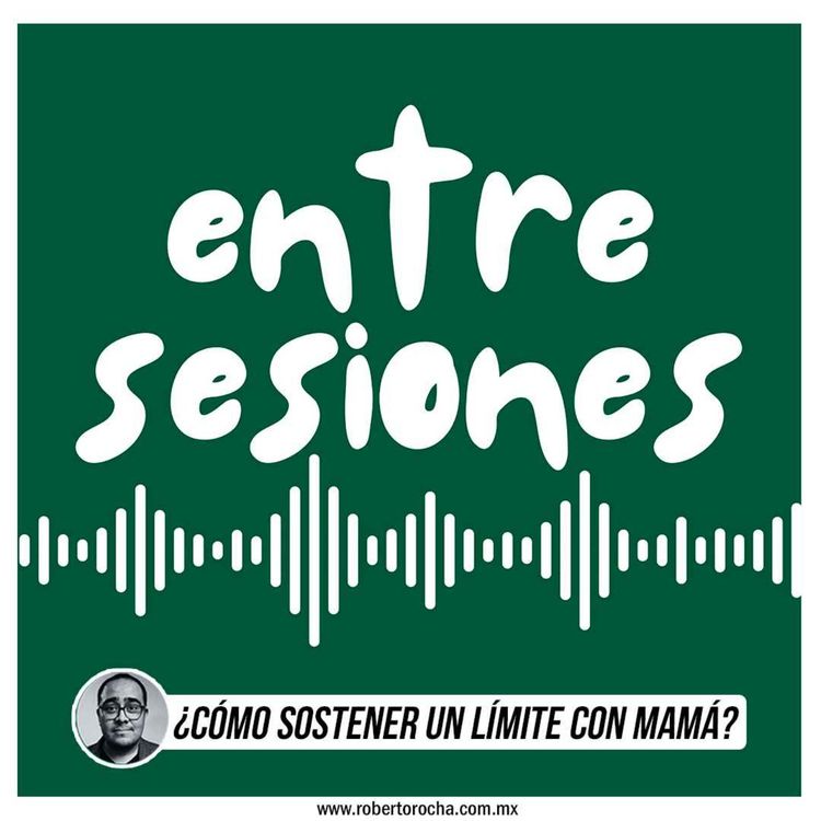 cover art for Entre sesiones: ¿Cómo sostener un límite con mamá?