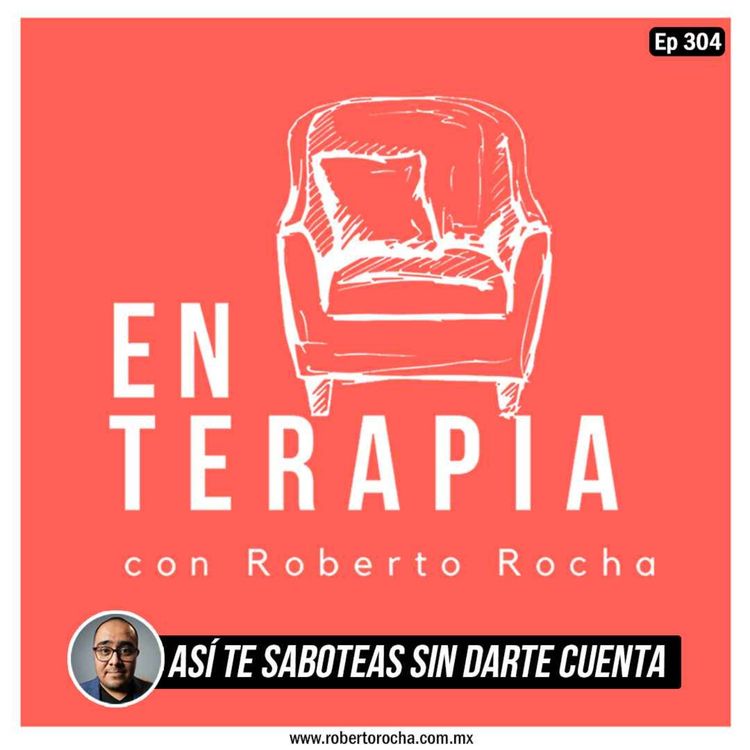 cover art for Ep 304 Así te saboteas sin darte cuenta
