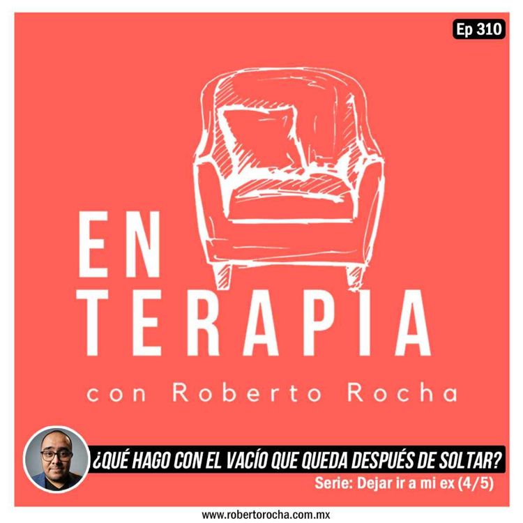 cover art for Ep 310 ¿Qué hago con el vacío que queda después de soltar?