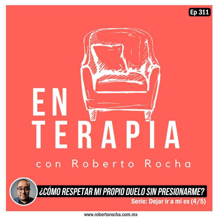cover art for Ep 311 ¿Cómo respetar mi propio duelo sin presionarme?