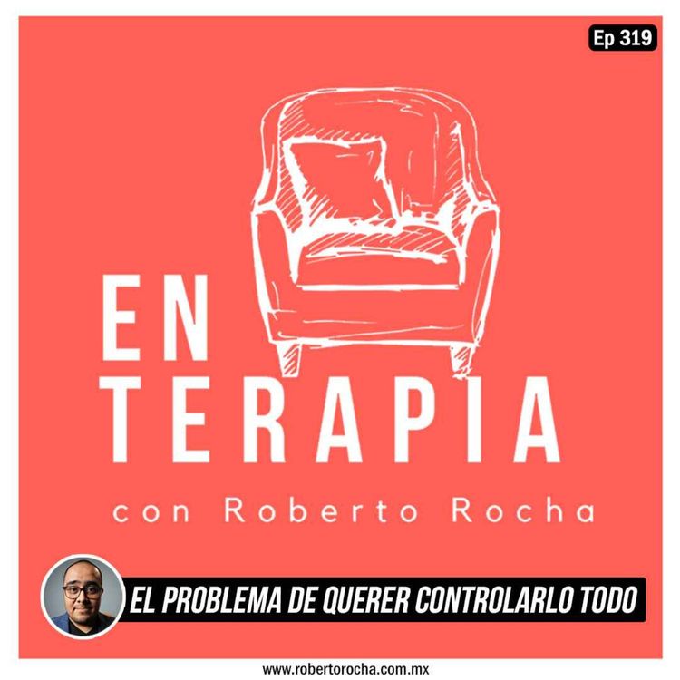 cover art for Ep 319 El problema de querer controlarlo todo