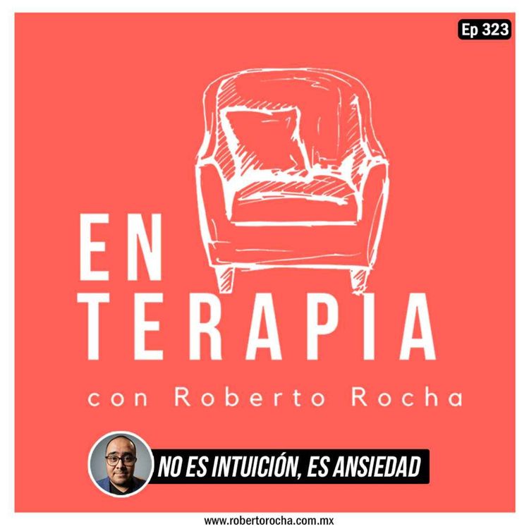 cover art for Ep 323 No es intuición, es ansiedad