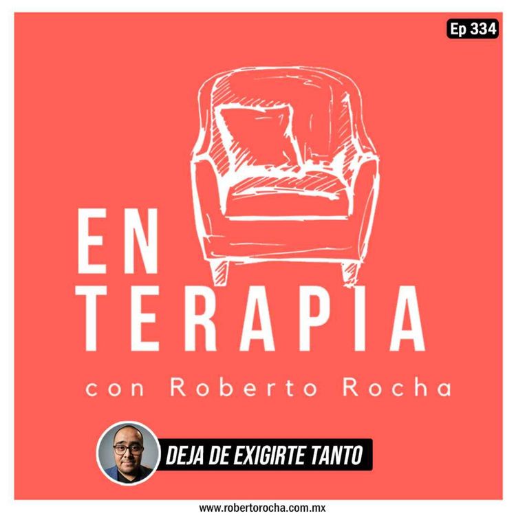cover art for Ep 334 Deja de exigirte tanto