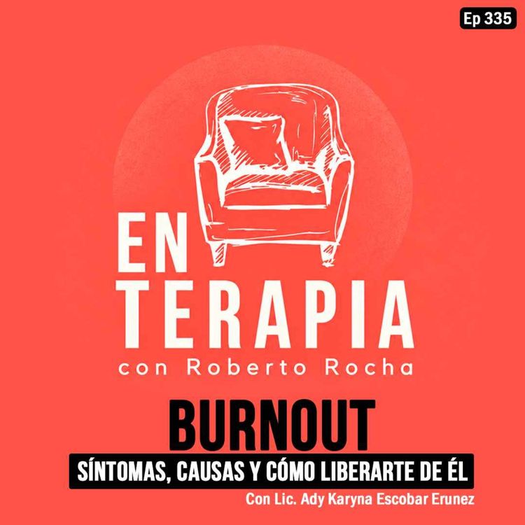 cover art for Ep 336 Burnout: Síntomas, causas y cómo liberarte de él