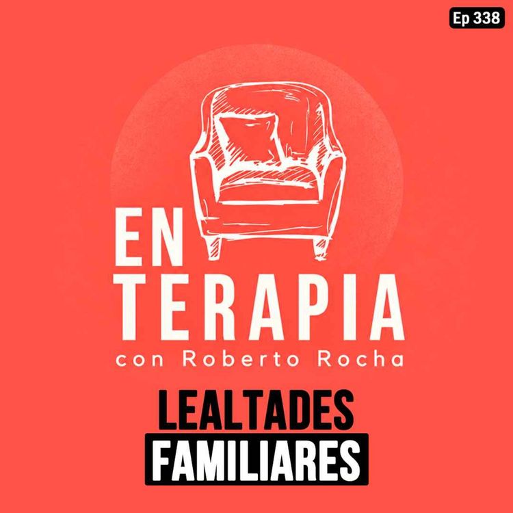 cover art for Ep 338 Lealtades familiares invisibles