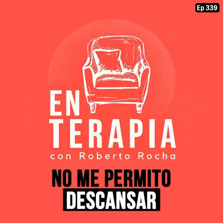 cover art for Ep 339 No me permito descansar