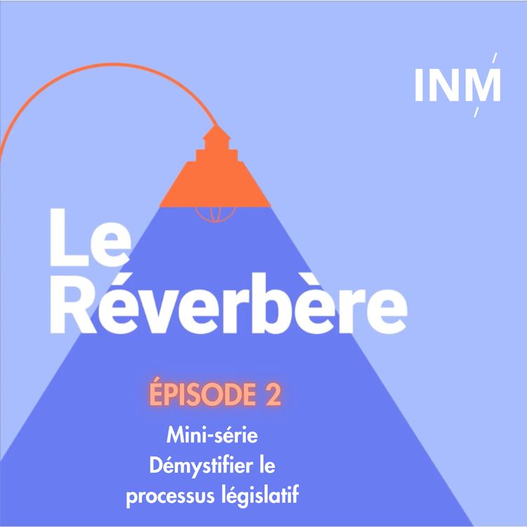 cover art for Mini-série Démystifier le processus législatif | Épisode 2