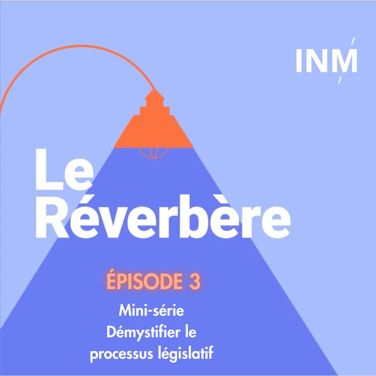 cover art for Mini-série Démystifier le processus législatif | Épisode 3