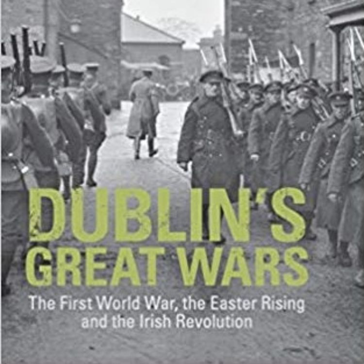 cover art for Dublin’s Great Wars: The First World War, the Easter Rising and the Irish Revolution