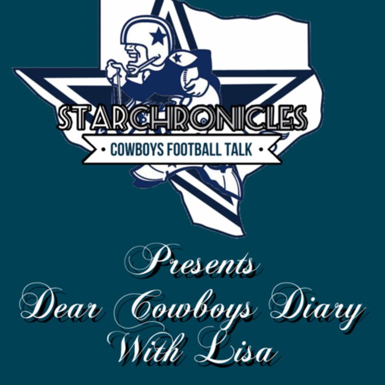 cover art for The Star Chronicles Cowboys Football Talk Podcast Presents Dear Cowboys Diary With Lisa 1