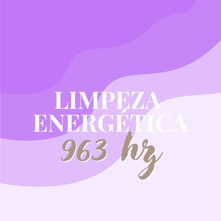 cover art for Limpeza energética - 963 Hz