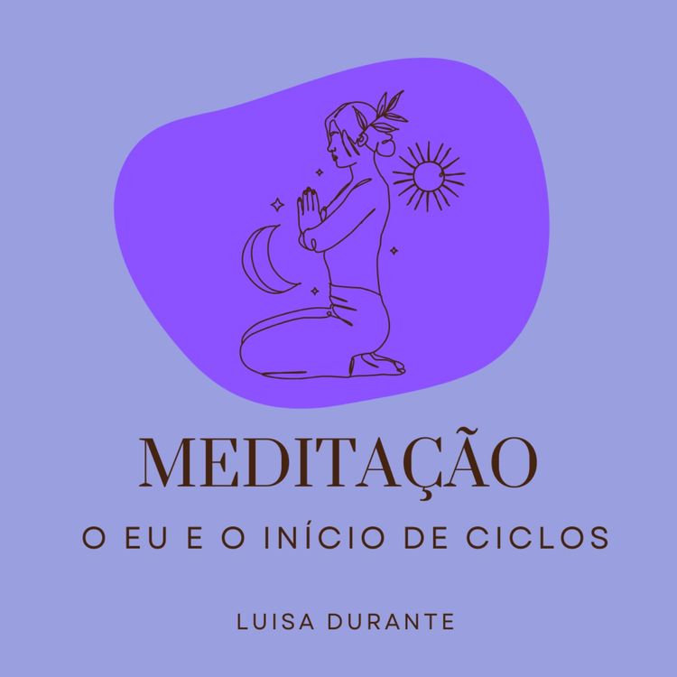 cover art for Meditação - O Eu e o Início de Ciclos