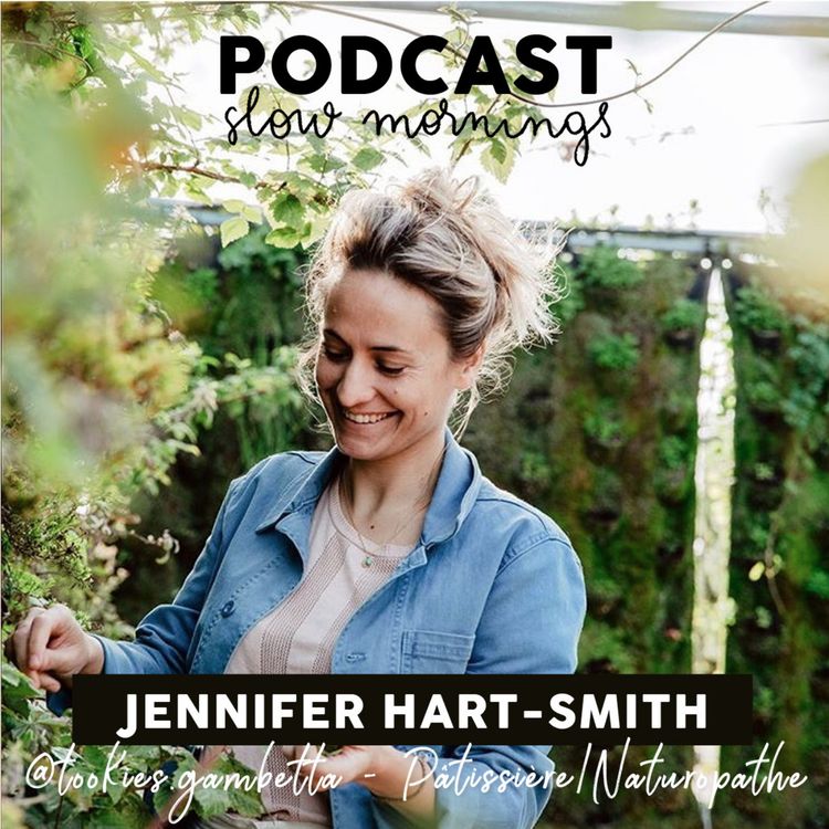 cover art for #16 Jennifer Hart-Smith fondatrice de Tookies Gambetta Pâtissière/Naturopathe