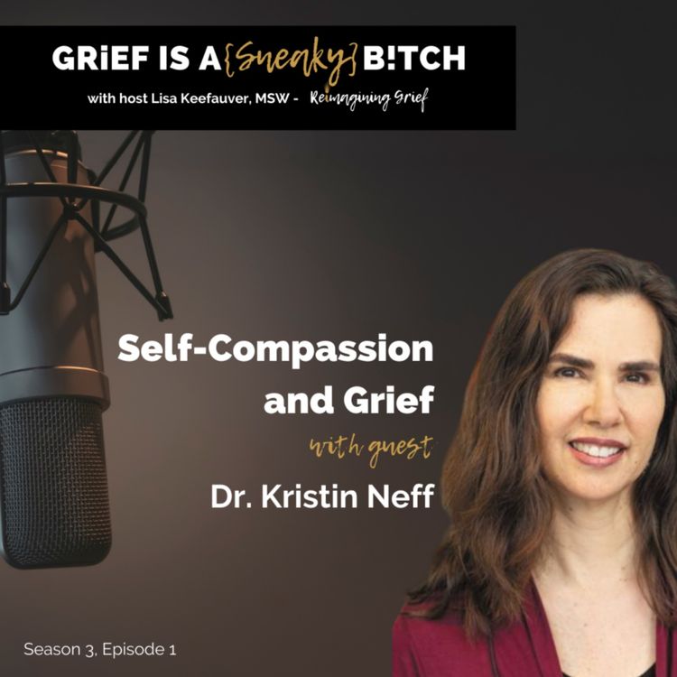 cover art for Kristin Neff | Self-Compassion and Grief