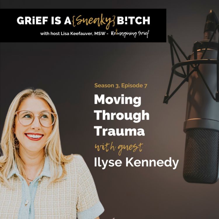 cover art for Ilyse Kennedy | Moving Through Trauma