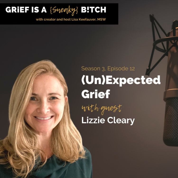 cover art for Lizzie Cleary | (Un)Expected Grief