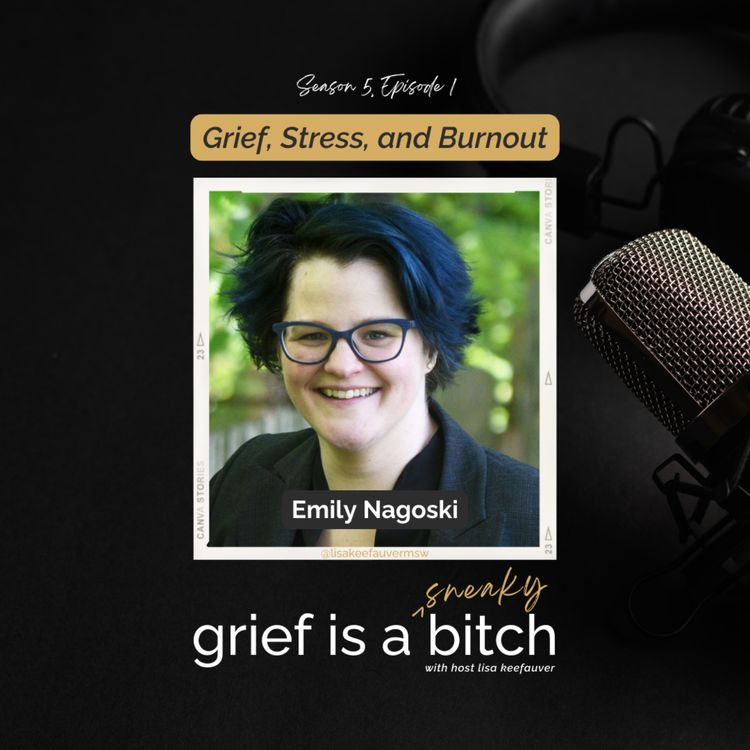 cover art for Emily Nagoski | Grief, Stress and Burnout