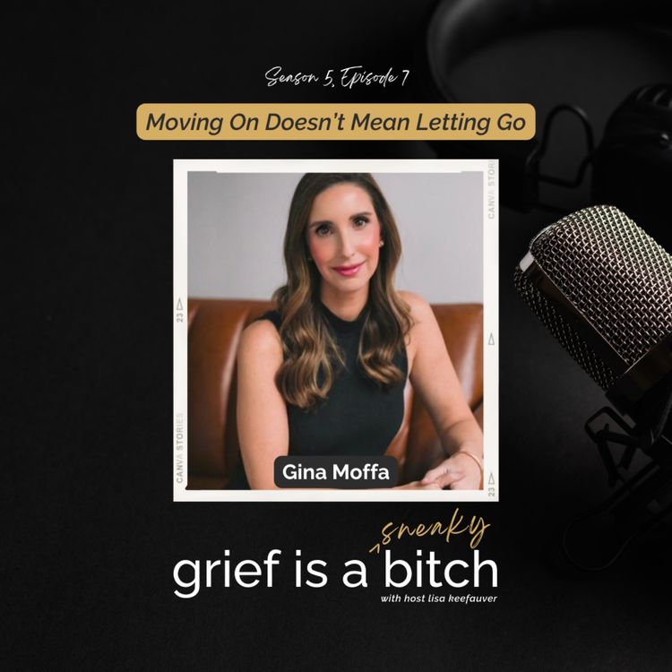 cover art for Gina Moffa | Moving On Doesn't Mean Letting Go