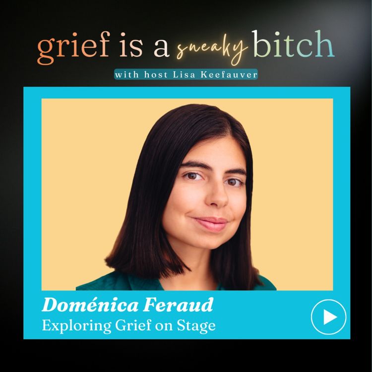 cover art for Domenica Feraud | Exploring Grief On Stage