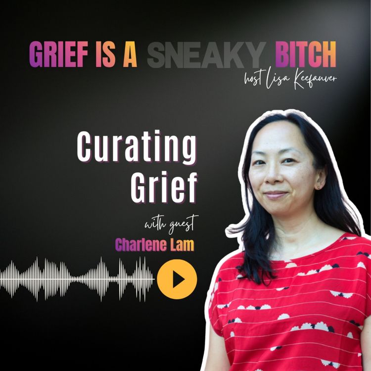 cover art for Charlene Lam | Curating Grief