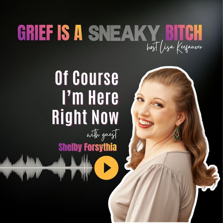 cover art for Shelby Forsythia | Of Course I'm Here Right Now