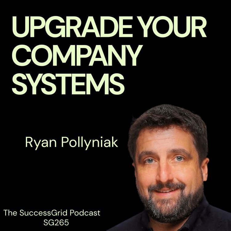 cover art for Upgrade your company systems with Ryan Pollyniak - SG265