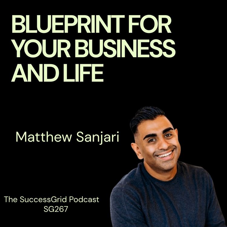 cover art for Have a Blueprint For Your Business & Life with Matthew Sanjari