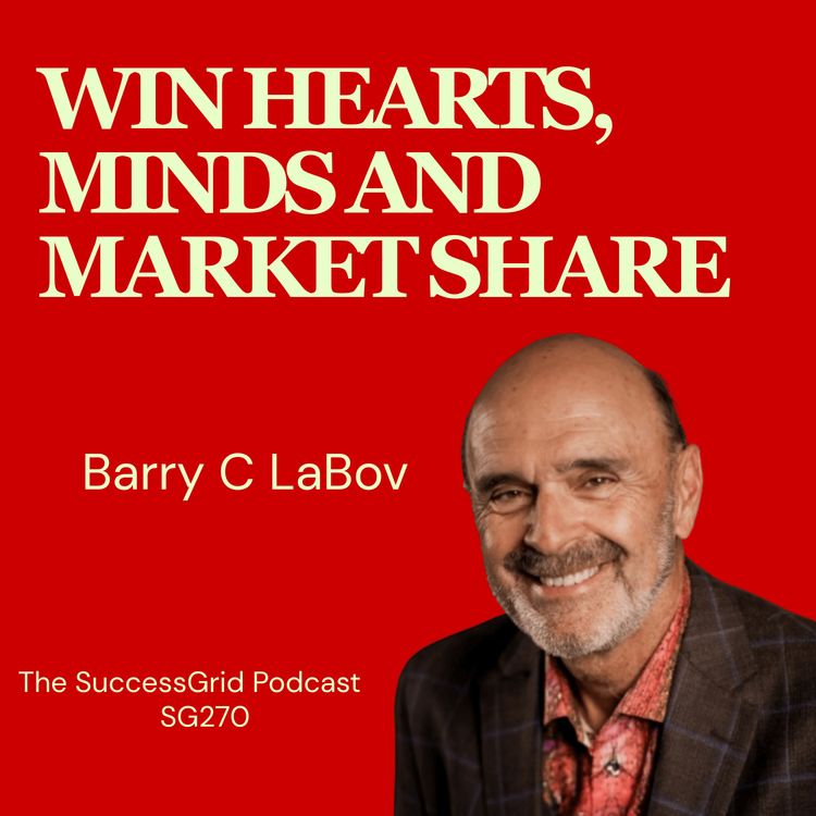 cover art for Win hearts, Minds and Market Share with Barry C LaBov - SG270