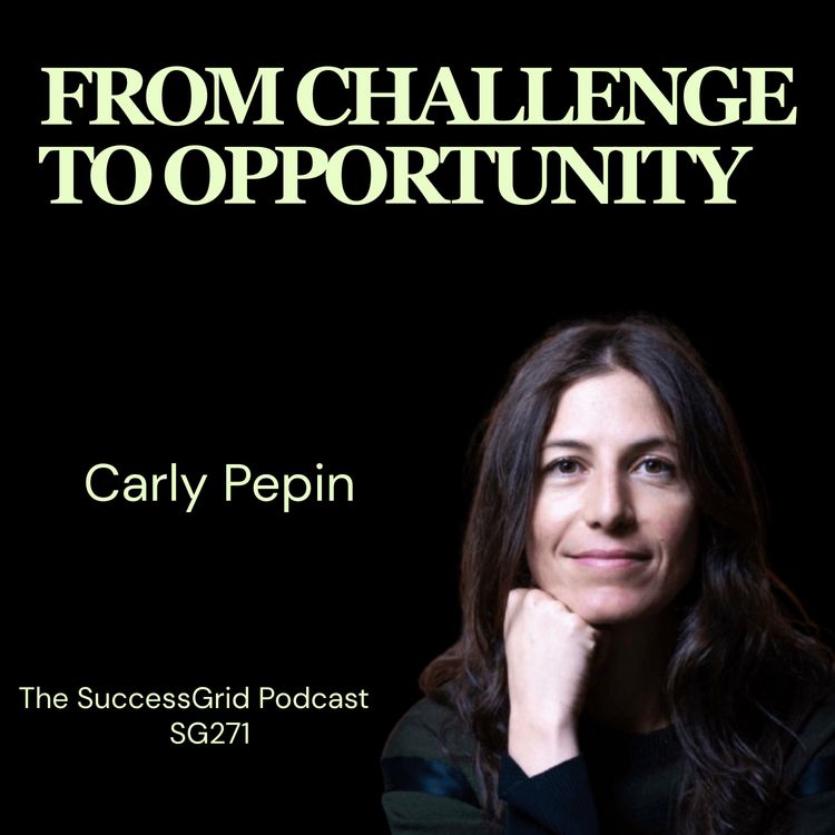 cover art for Moving from Challenge to Opportunity with Carly Pepin - SG271