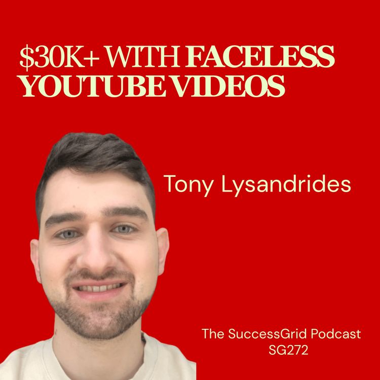 cover art for $30K+ With Faceless YouTube Videos with Tony Lysandrides - SG272