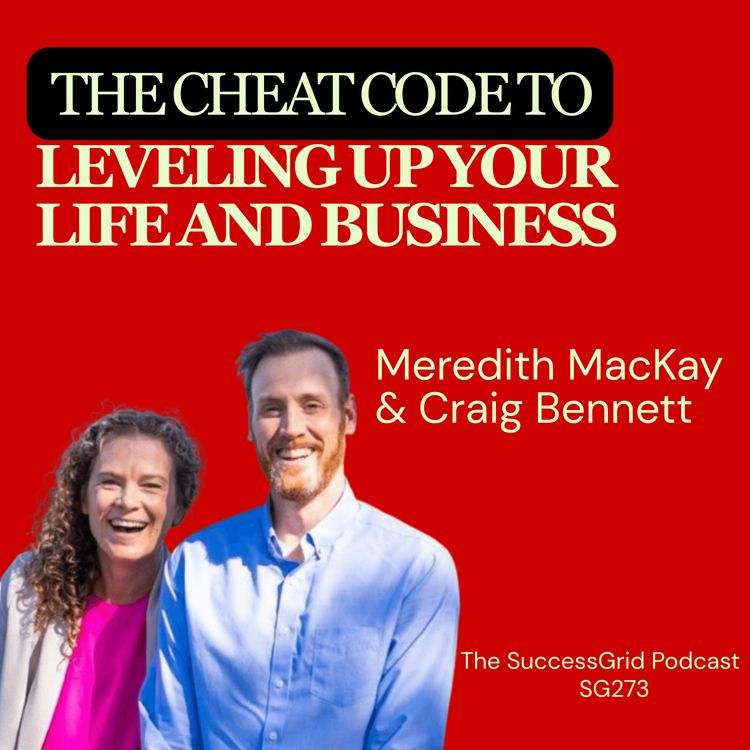 cover art for The CHEAT CODE to Leveling up your Life and Business with Craig Bennett and Meredith MacKay - SG273