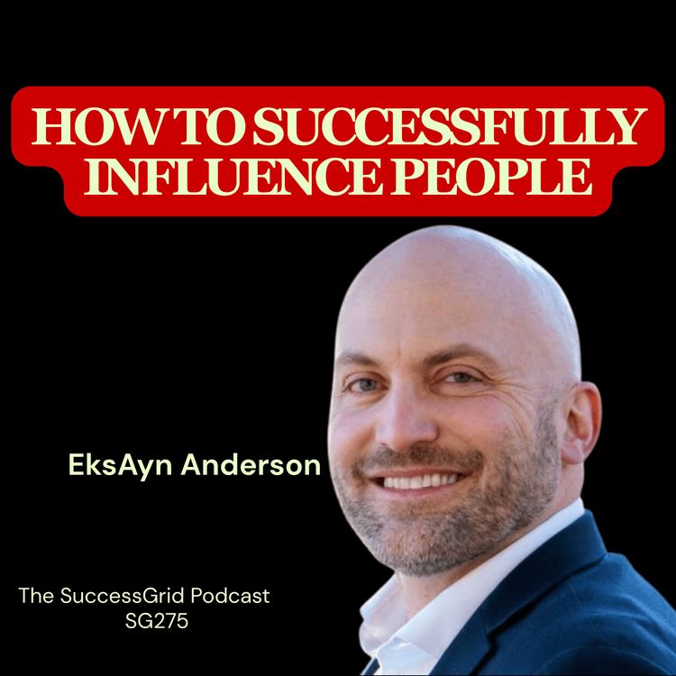 cover art for How to Successfully Influence People with EksAyn Anderson - SG275