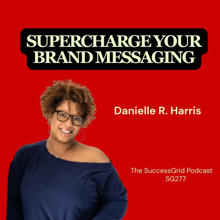 cover art for Power of Your Personal Story to Supercharge Your Brand Messaging with Danielle R. Harris - SG277