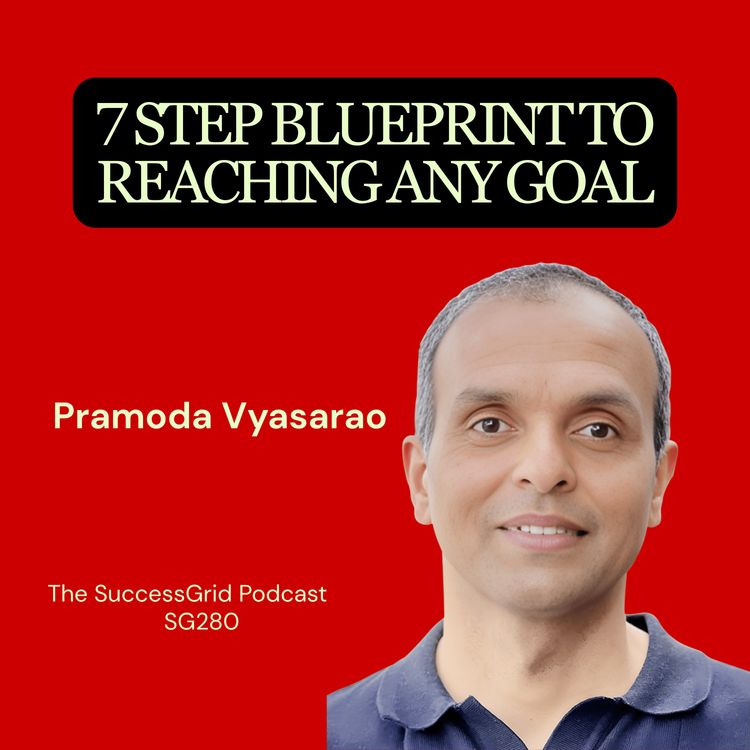 cover art for 7 Step Blueprint to Reaching Any Goal with Pramoda Vyasarao - SG280