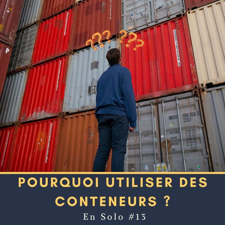 cover art for 🎙 En Solo #13-Pourquoi utiliser des conteneurs ?