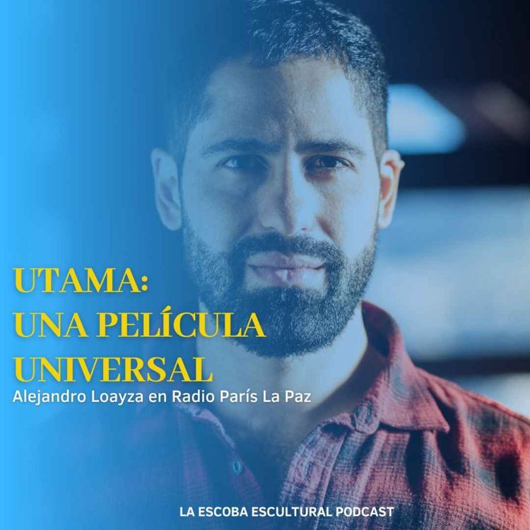 cover art for UTAMA, una película universal, Alejandro Loayza en Radio París La Paz