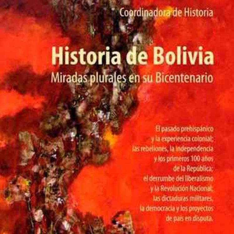 cover art for HISTORIA DE BOLIVIA. Miradas plurales en su Bicentenario. María Luisa Soux y Magdalena Cajías en Radio París La Paz