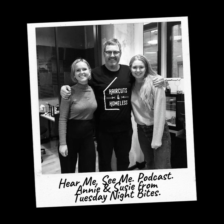 cover art for Hear Me, See Me. Podcast with Annie & Susie from Tuesday Night Bites.