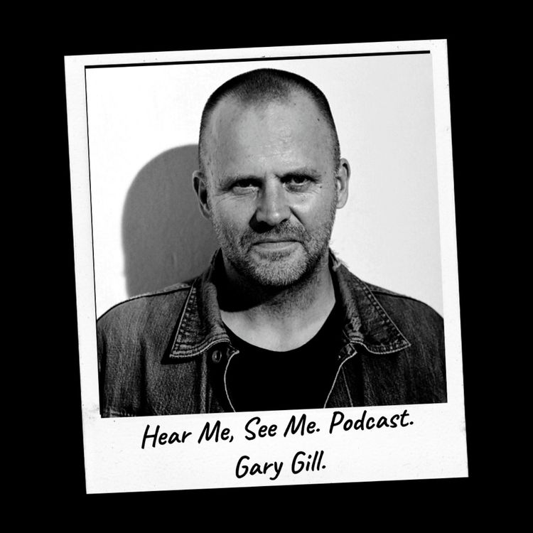 cover art for Hear Me, See Me. Podcast. Gary Gill.