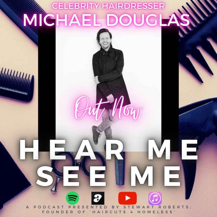 cover art for Hear Me, See Me. Podcast. Celebrity hairdresser, Michael Douglas.