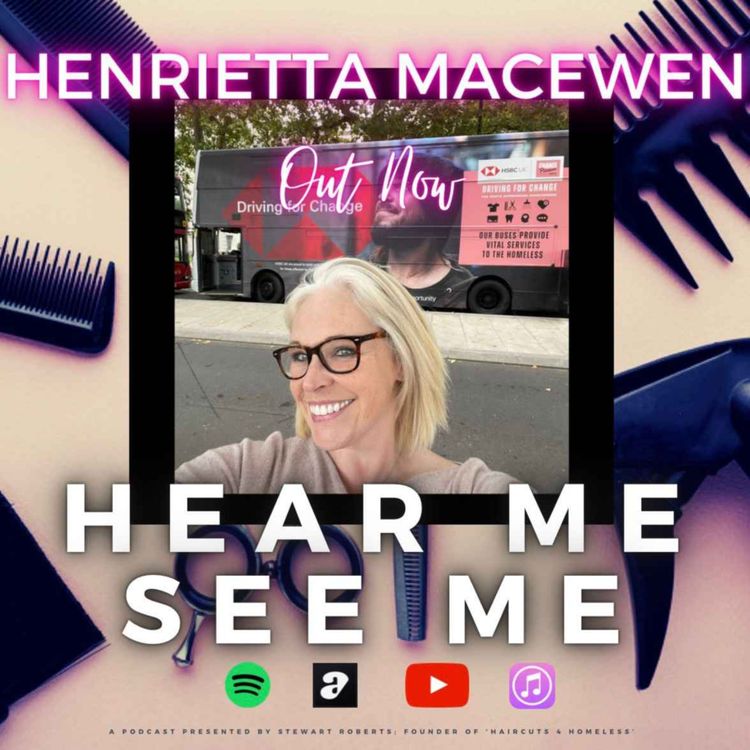 cover art for Hear Me, See Me Podcast with Henrietta McEwan, Head of Driving for Change Initiative, Change Please Foundation.
