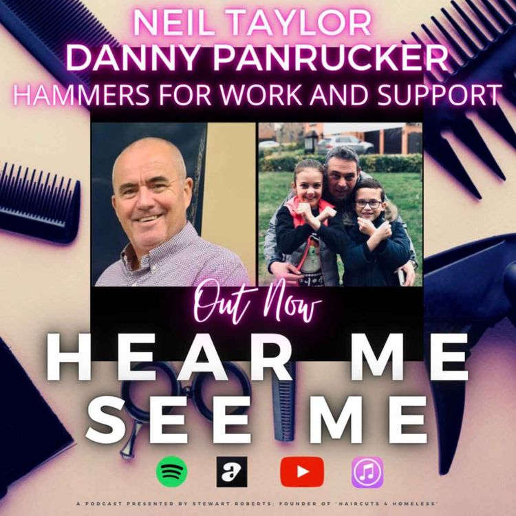 cover art for Hear Me, See Me Podcast with Neil Taylor and Danny Panrucker from Hammers for work and support.