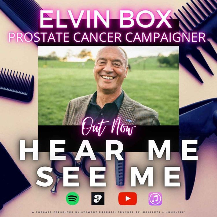 cover art for Hear Me, See Me Podcast with Elvin Box, Prostate Cancer Campaigner.