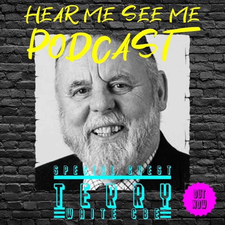cover art for Hear Me, See Me Podcast with Terry Waite CBE.